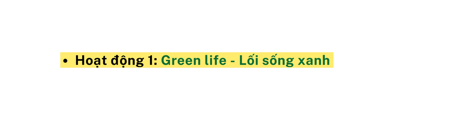 Hoạt động 1 Green life Lối sống xanh